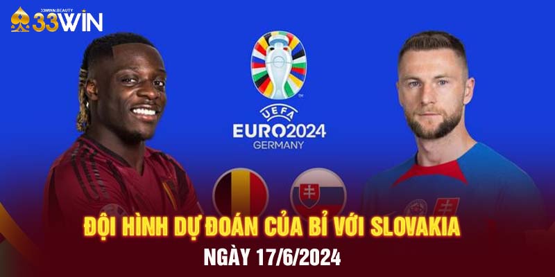 Đội hình dự đoán của Bỉ với Slovakia ngày 17/6/2024
