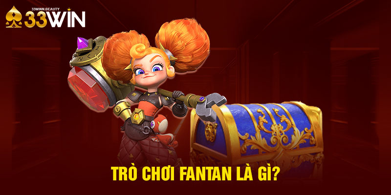 Trò chơi Fantan là gì?