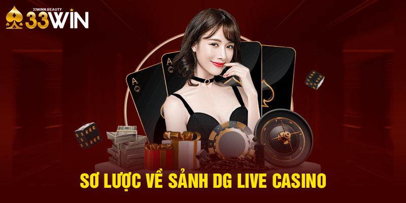 Sơ lược về sảnh DG Live Casino