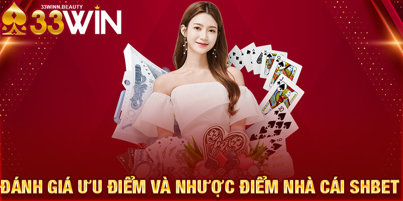 Đánh giá ưu điểm và nhược điểm nhà cái SHBET