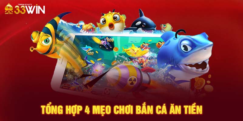 Tổng hợp 4 mẹo chơi bắn cá ăn tiền