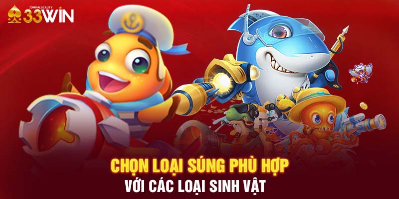 Chọn loại súng phù hợp với các loại sinh vật