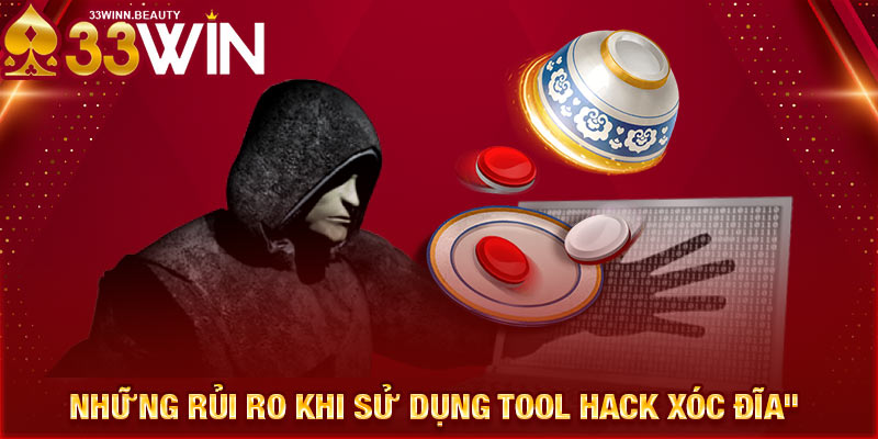 Những rủi ro khi sử dụng tool hack xóc đĩa