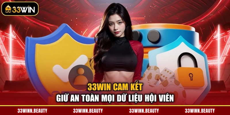 33WIN cam kết giữ an toàn mọi dữ liệu hội viên