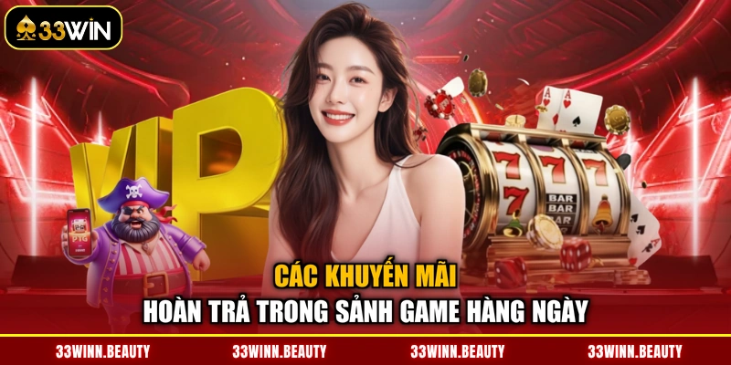 Các khuyến mãi hoàn trả trong sảnh game hàng ngày