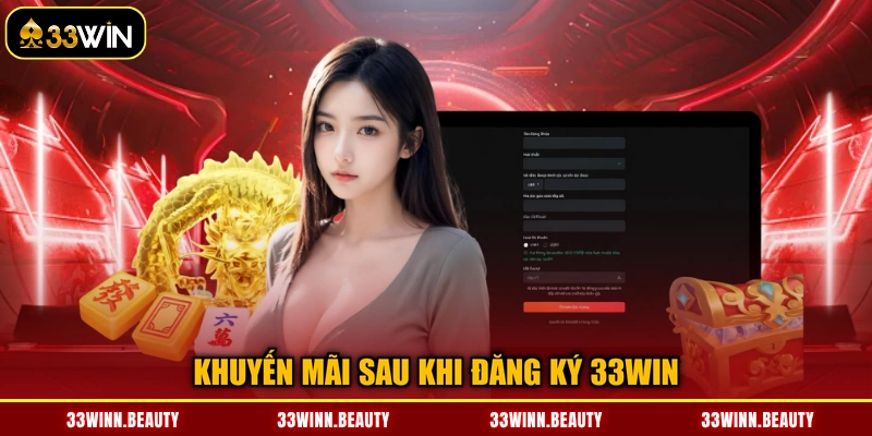 Khuyến mãi sau khi đăng ký 33WIN